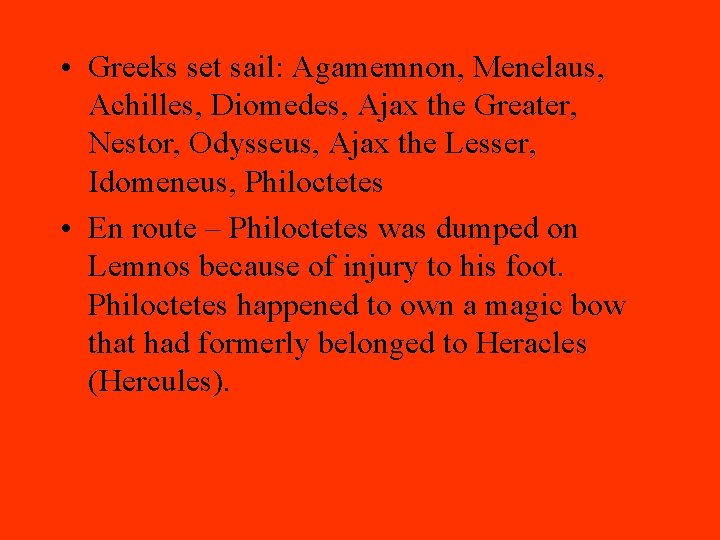  • Greeks set sail: Agamemnon, Menelaus, Achilles, Diomedes, Ajax the Greater, Nestor, Odysseus,