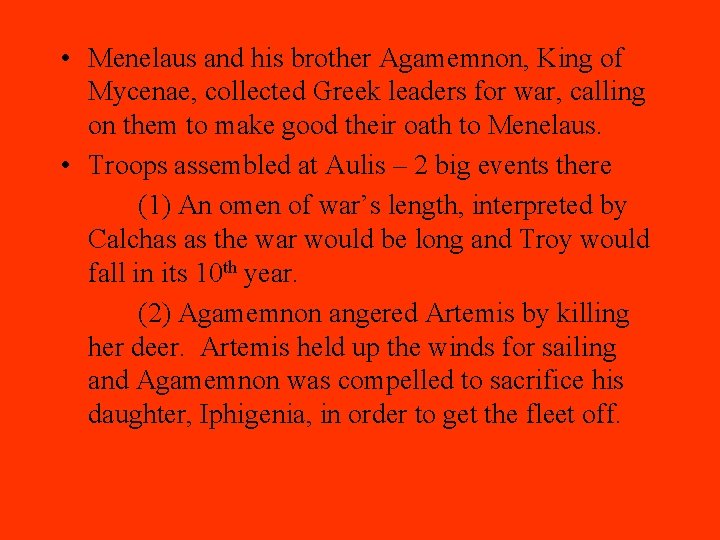  • Menelaus and his brother Agamemnon, King of Mycenae, collected Greek leaders for