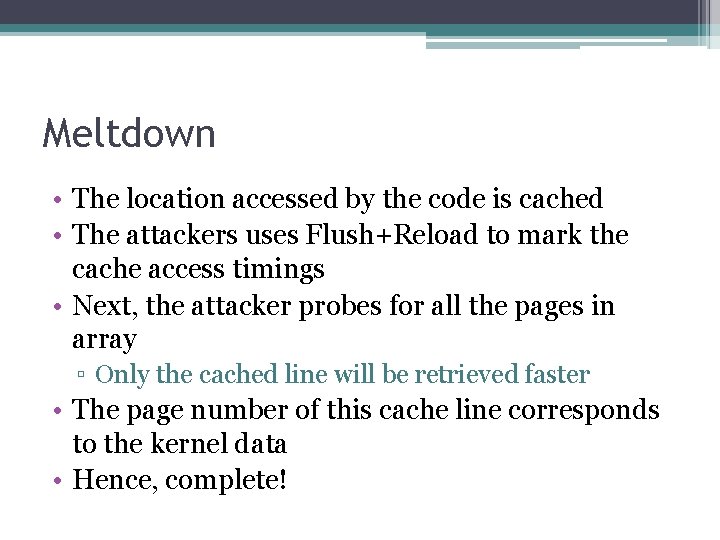 Meltdown • The location accessed by the code is cached • The attackers uses