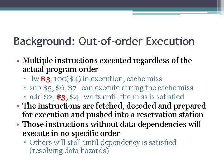 Background: Out-of-order Execution • Multiple instructions executed regardless of the actual program order ▫