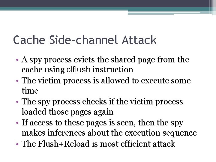 Cache Side-channel Attack • A spy process evicts the shared page from the cache