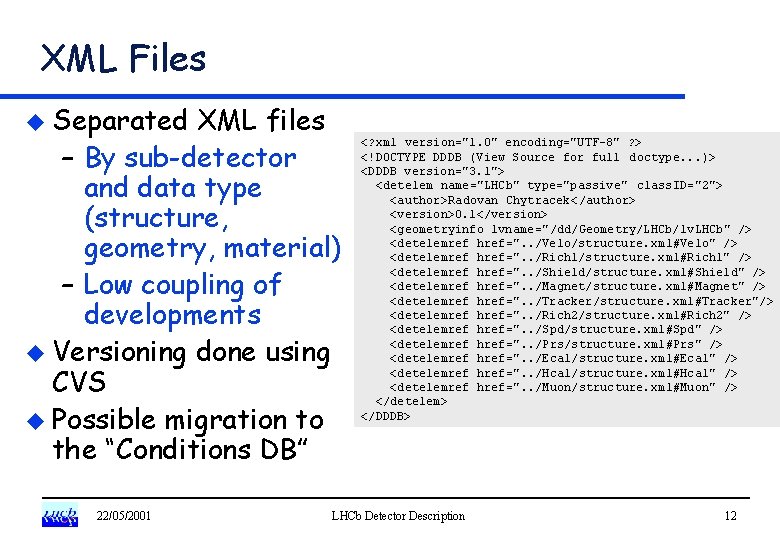 XML Files u Separated XML files – By sub-detector and data type (structure, geometry,