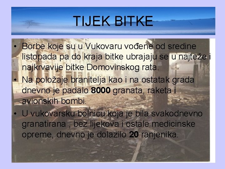 TIJEK BITKE • Borbe koje su u Vukovaru vođene od sredine listopada pa do