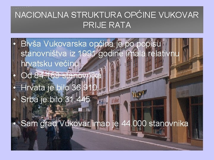 NACIONALNA STRUKTURA OPĆINE VUKOVAR PRIJE RATA • Bivša Vukovarska općina je po popisu stanovništva