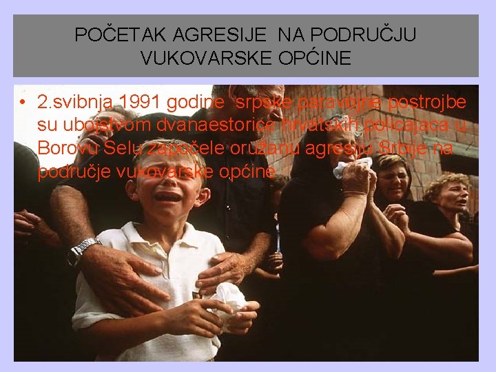 POČETAK AGRESIJE NA PODRUČJU VUKOVARSKE OPĆINE • 2. svibnja 1991 godine srpske paravojne postrojbe