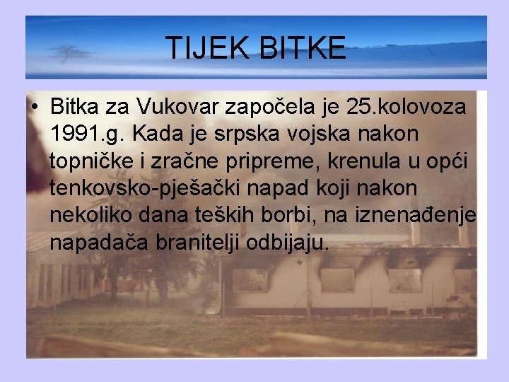TIJEK BITKE • Bitka za Vukovar započela je 25. kolovoza 1991. g. Kada je