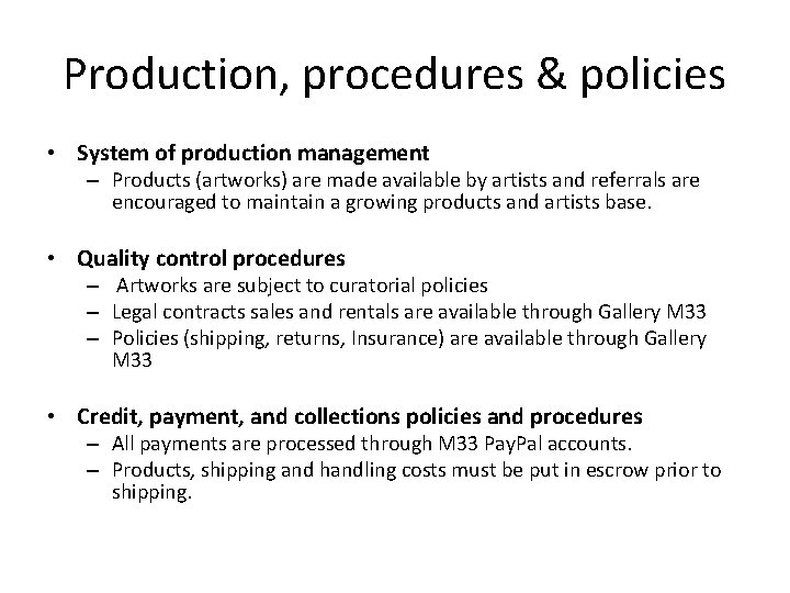 Production, procedures & policies • System of production management – Products (artworks) are made