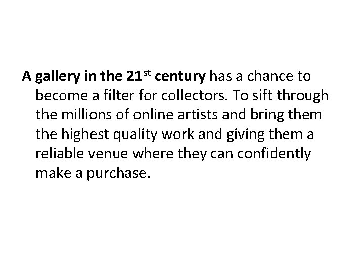 A gallery in the 21 st century has a chance to become a filter