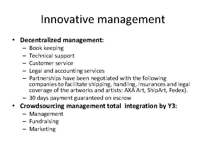 Innovative management • Decentralized management: Book keeping Technical support Customer service Legal and accounting