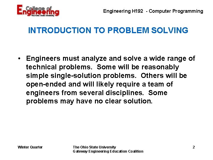 Engineering H 192 - Computer Programming INTRODUCTION TO PROBLEM SOLVING • Engineers must analyze Engineering H 192 - Computer Programming INTRODUCTION TO PROBLEM SOLVING • Engineers must analyze