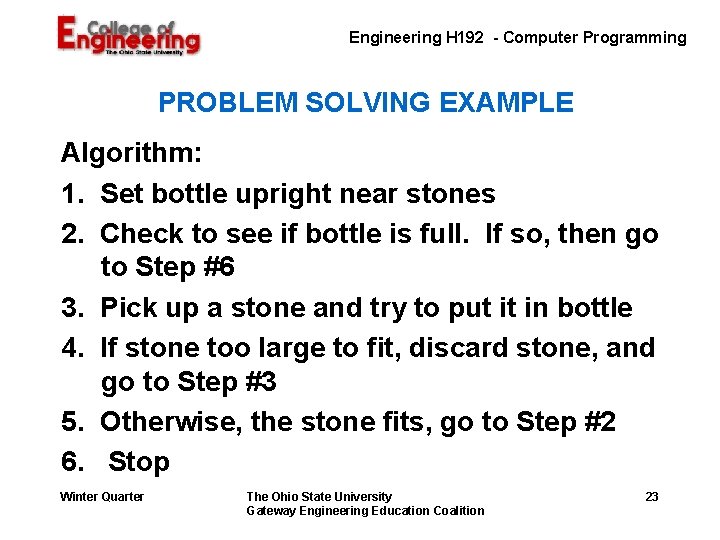 Engineering H 192 - Computer Programming PROBLEM SOLVING EXAMPLE Algorithm: 1. Set bottle upright Engineering H 192 - Computer Programming PROBLEM SOLVING EXAMPLE Algorithm: 1. Set bottle upright