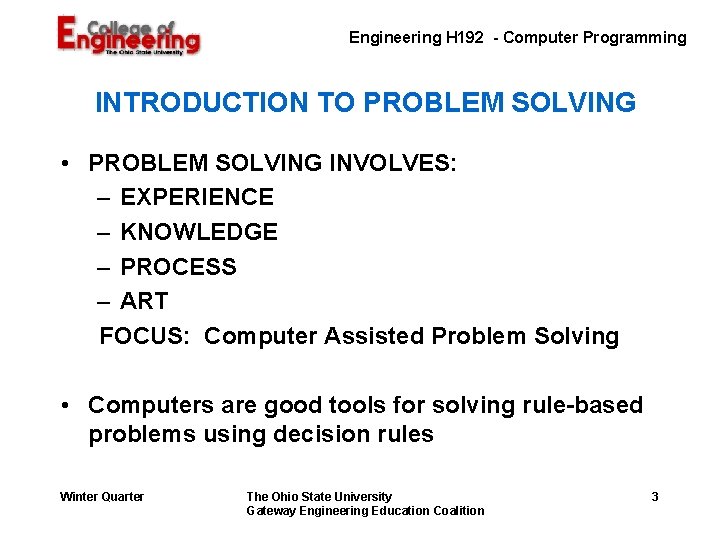 Engineering H 192 - Computer Programming INTRODUCTION TO PROBLEM SOLVING • PROBLEM SOLVING INVOLVES: Engineering H 192 - Computer Programming INTRODUCTION TO PROBLEM SOLVING • PROBLEM SOLVING INVOLVES: