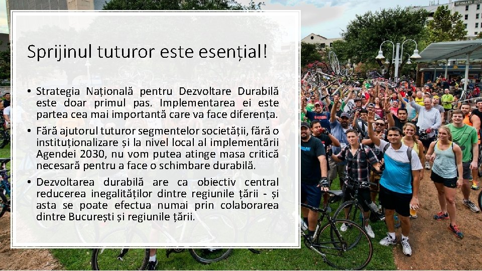 Sprijinul tuturor este esențial! • Strategia Națională pentru Dezvoltare Durabilă este doar primul pas.