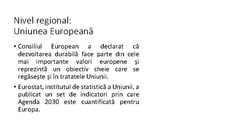 Nivel regional: Uniunea Europeană • Consiliul European a declarat că dezvoltarea durabilă face parte