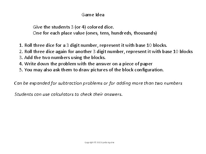 Game Idea Give the students 3 (or 4) colored dice. One for each place Game Idea Give the students 3 (or 4) colored dice. One for each place