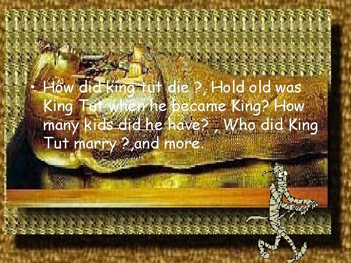  • How did king tut die ? , Hold was King Tut when