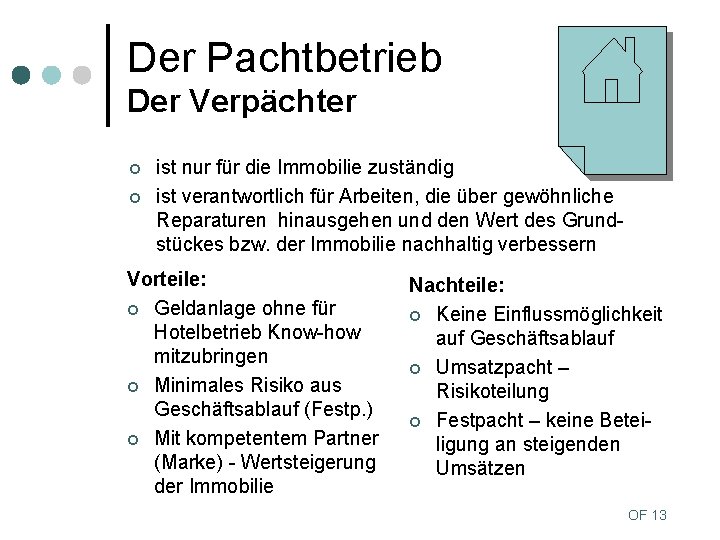 Der Pachtbetrieb Der Verpächter ¢ ¢ ist nur für die Immobilie zuständig ist verantwortlich