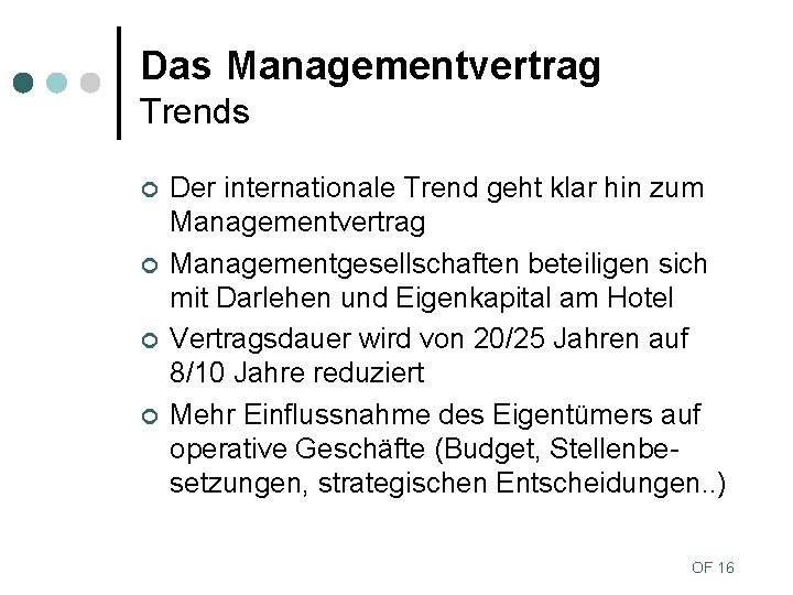 Das Managementvertrag Trends ¢ ¢ Der internationale Trend geht klar hin zum Managementvertrag Managementgesellschaften