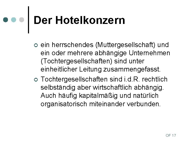 Der Hotelkonzern ¢ ¢ ein herrschendes (Muttergesellschaft) und ein oder mehrere abhängige Unternehmen (Tochtergesellschaften)