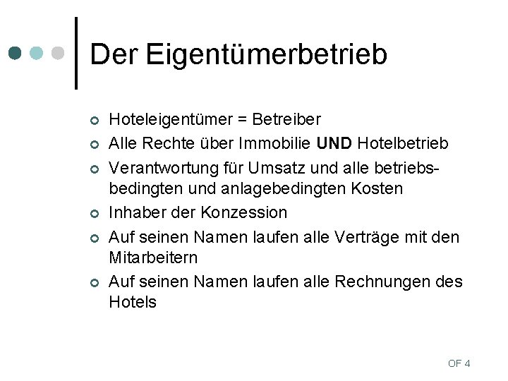 Der Eigentümerbetrieb ¢ ¢ ¢ Hoteleigentümer = Betreiber Alle Rechte über Immobilie UND Hotelbetrieb
