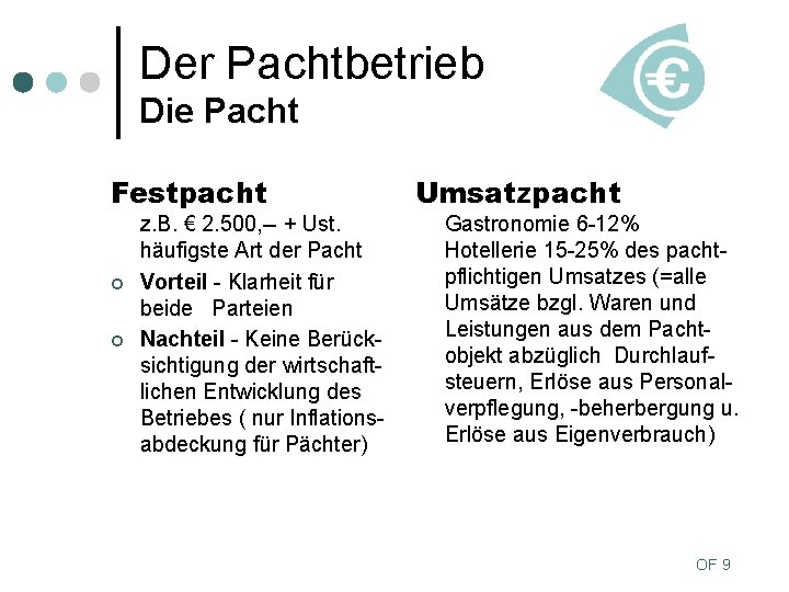 Der Pachtbetrieb Die Pacht Festpacht ¢ ¢ z. B. € 2. 500, -- +