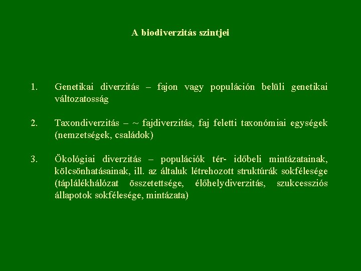 A biodiverzitás szintjei 1. Genetikai diverzitás – fajon vagy populáción belüli genetikai változatosság 2.