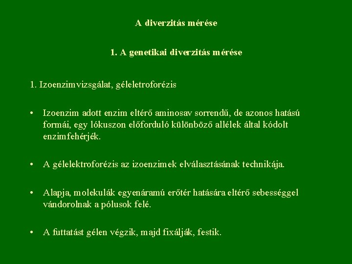 A diverzitás mérése 1. A genetikai diverzitás mérése 1. Izoenzimvizsgálat, géleletroforézis • Izoenzim adott