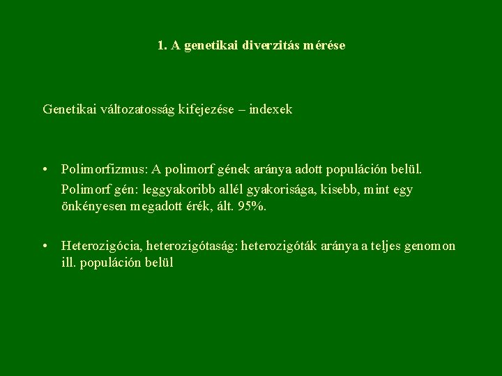 1. A genetikai diverzitás mérése Genetikai változatosság kifejezése – indexek • Polimorfizmus: A polimorf