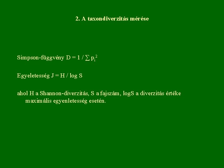 2. A taxondiverzitás mérése Simpson-függvény D = 1 / ∑ pi 2 Egyeletesség J