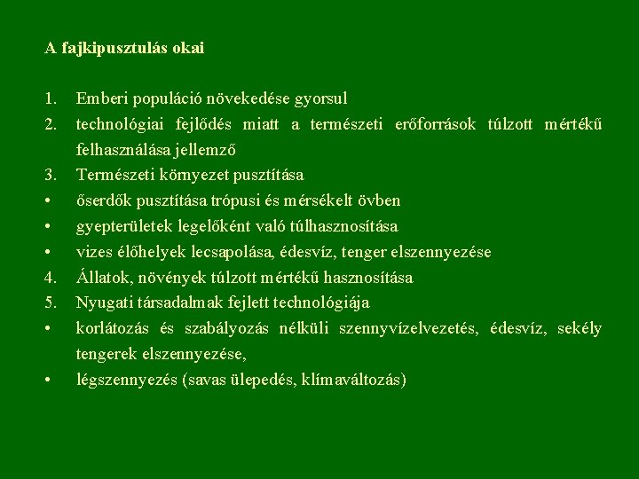 A fajkipusztulás okai 1. 2. Emberi populáció növekedése gyorsul technológiai fejlődés miatt a természeti