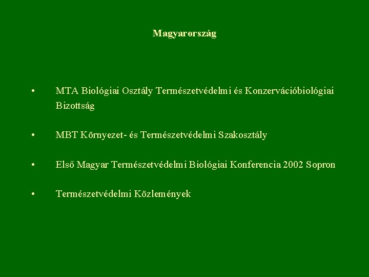 Magyarország • MTA Biológiai Osztály Természetvédelmi és Konzervációbiológiai Bizottság • MBT Környezet- és Természetvédelmi