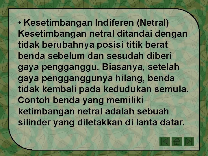• Kesetimbangan Indiferen (Netral) Kesetimbangan netral ditandai dengan tidak berubahnya posisi titik berat • Kesetimbangan Indiferen (Netral) Kesetimbangan netral ditandai dengan tidak berubahnya posisi titik berat