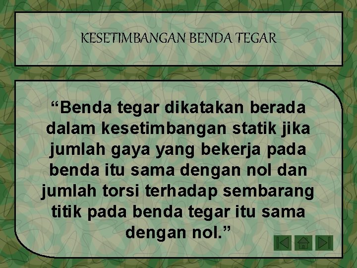 KESETIMBANGAN BENDA TEGAR “Benda tegar dikatakan berada dalam kesetimbangan statik jika jumlah gaya yang