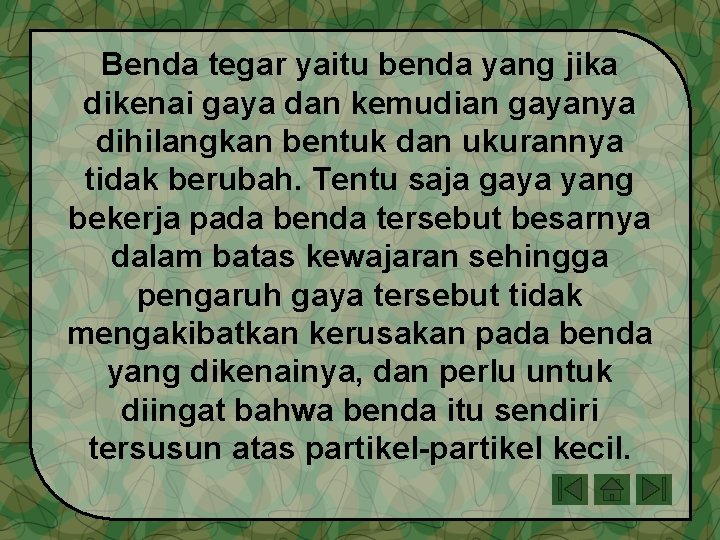 Benda tegar yaitu benda yang jika dikenai gaya dan kemudian gayanya dihilangkan bentuk dan Benda tegar yaitu benda yang jika dikenai gaya dan kemudian gayanya dihilangkan bentuk dan