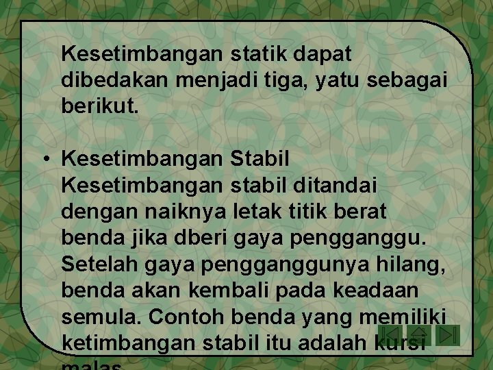 Kesetimbangan statik dapat dibedakan menjadi tiga, yatu sebagai berikut. • Kesetimbangan Stabil Kesetimbangan stabil