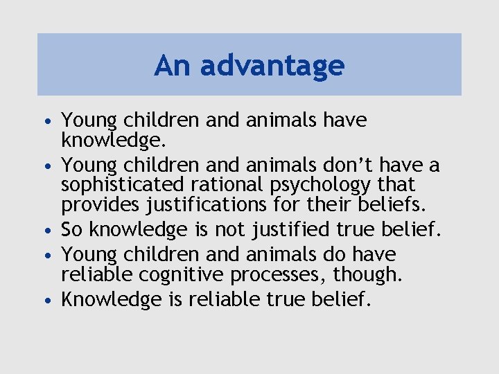 An advantage • Young children and animals have knowledge. • Young children and animals