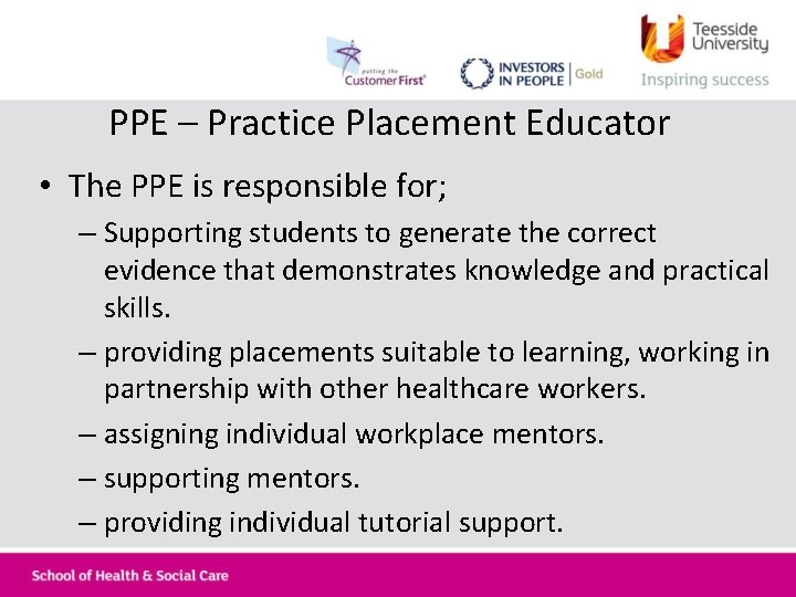  PPE – Practice Placement Educator • The PPE is responsible for; – Supporting