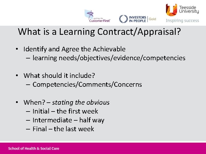 What is a Learning Contract/Appraisal? • Identify and Agree the Achievable – learning needs/objectives/evidence/competencies