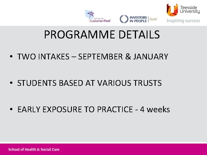 PROGRAMME DETAILS • TWO INTAKES – SEPTEMBER & JANUARY • STUDENTS BASED AT VARIOUS