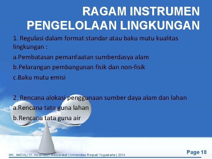 RAGAM INSTRUMEN PENGELOLAAN LINGKUNGAN 1. Regulasi dalam format standar atau baku mutu kualitas lingkungan