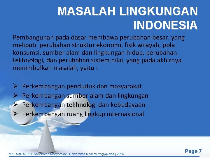 MASALAH LINGKUNGAN INDONESIA Pembangunan pada dasar membawa perubahan besar, yang meliputi perubahan struktur ekonomi,