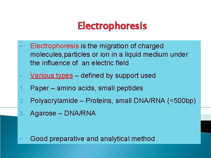 Electrophoresis • Electrophoresis is the migration of charged molecules, particles or ion in a