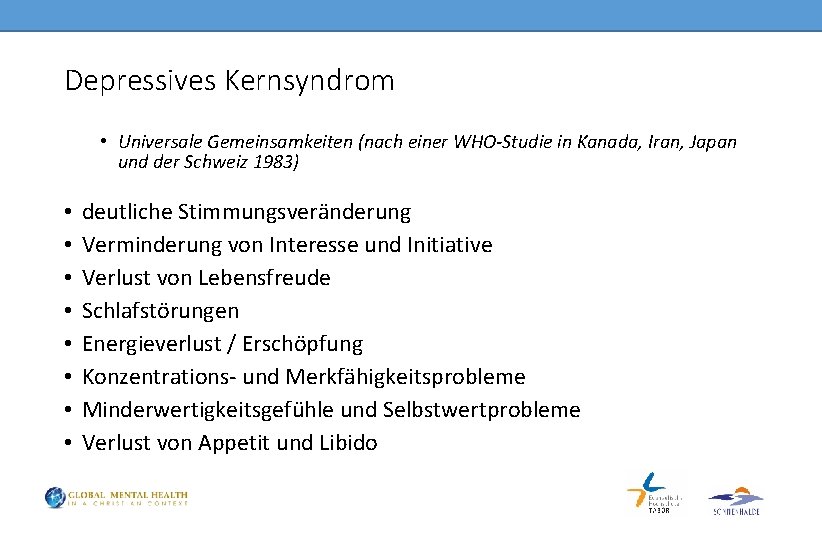 Depressives Kernsyndrom • Universale Gemeinsamkeiten (nach einer WHO-Studie in Kanada, Iran, Japan und der