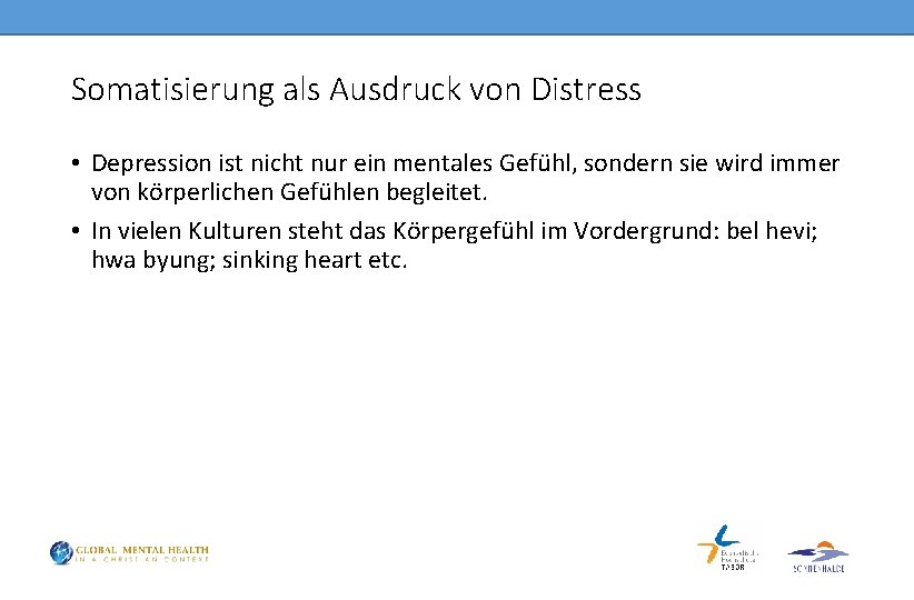 Somatisierung als Ausdruck von Distress • Depression ist nicht nur ein mentales Gefühl, sondern