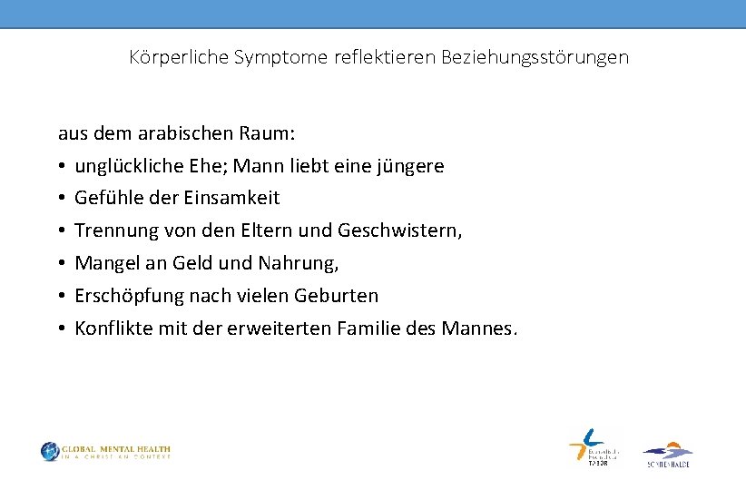 Körperliche Symptome reflektieren Beziehungsstörungen aus dem arabischen Raum: • unglückliche Ehe; Mann liebt eine