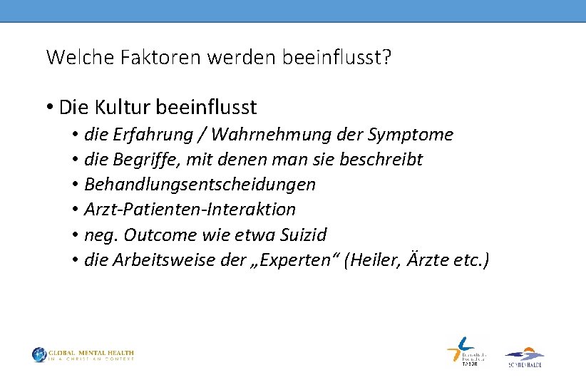 Welche Faktoren werden beeinflusst? • Die Kultur beeinflusst • die Erfahrung / Wahrnehmung der