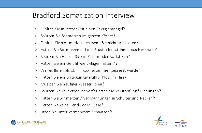 Bradford Somatization Interview ˃ Fühlten Sie in letzter Zeit einen Energiemangel? ˃ Spürten Sie