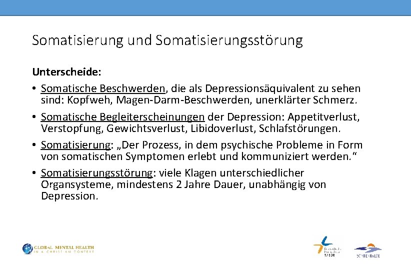 Somatisierung und Somatisierungsstörung Nach Raguram et al. 1996 Unterscheide: • Somatische Beschwerden, die als