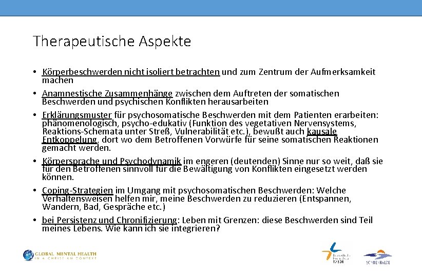 Therapeutische Aspekte • Körperbeschwerden nicht isoliert betrachten und zum Zentrum der Aufmerksamkeit machen •