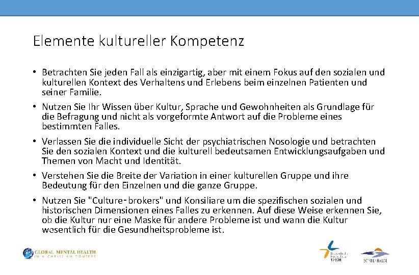 Elemente kultureller Kompetenz Nach Kirmaier 2001 • Betrachten Sie jeden Fall als einzigartig, aber